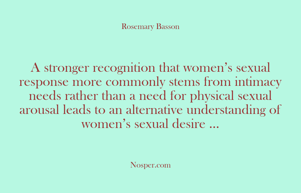 (Other Sources) A stronger recognition that women’s sexual response more commonly stems from intimacy…