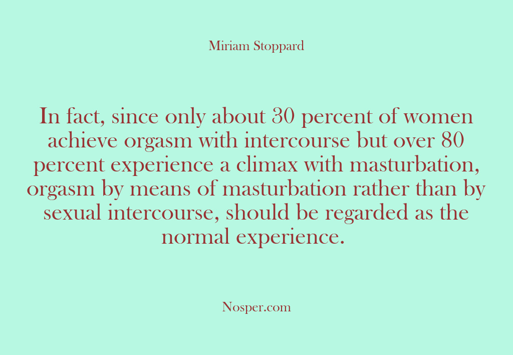 (Other Sources) In fact, since only about 30 percent of women achieve orgasm with…