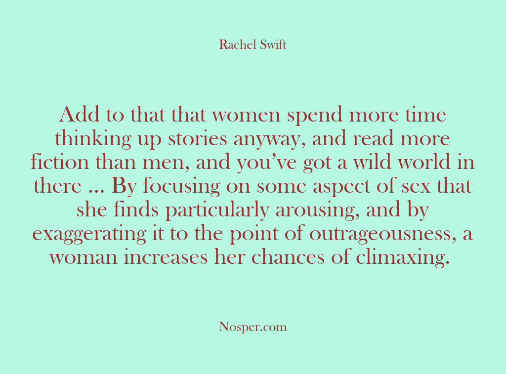 (Other Sources) Add to that that women spend more time thinking up stories anyway,…