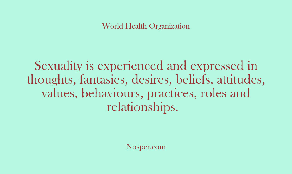 (Other Sources) Sexuality is experienced and expressed in thoughts, fantasies, desires, beliefs, attitudes, values,…