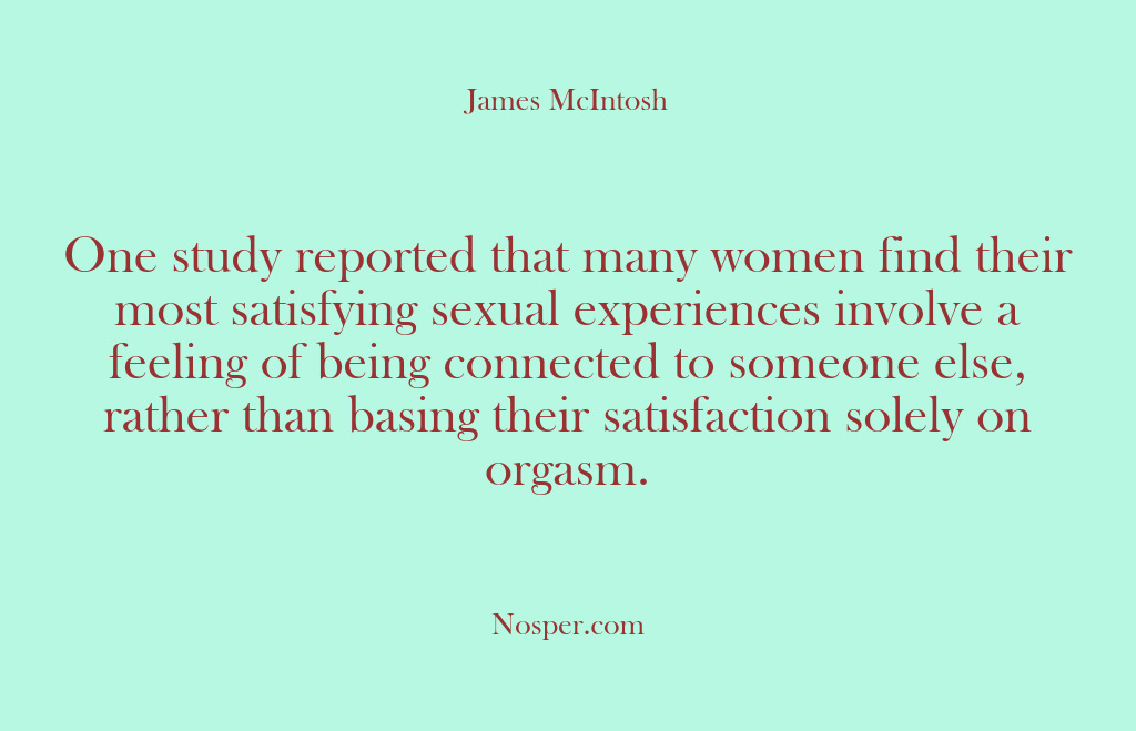 (Other Sources) One study reported that many women find their most satisfying sexual experiences…