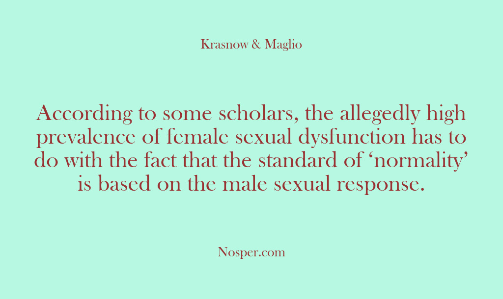 (Other Sources) According to some scholars, the allegedly high prevalence of female sexual dysfunction…