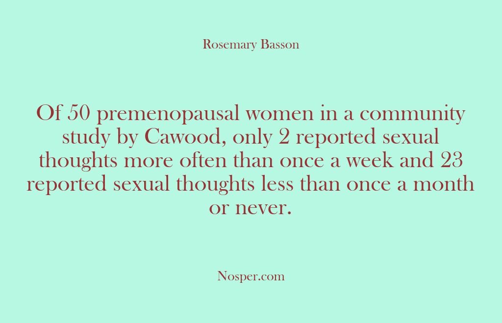 (Other Sources) Of 50 premenopausal women in a community study by Cawood, only 2…