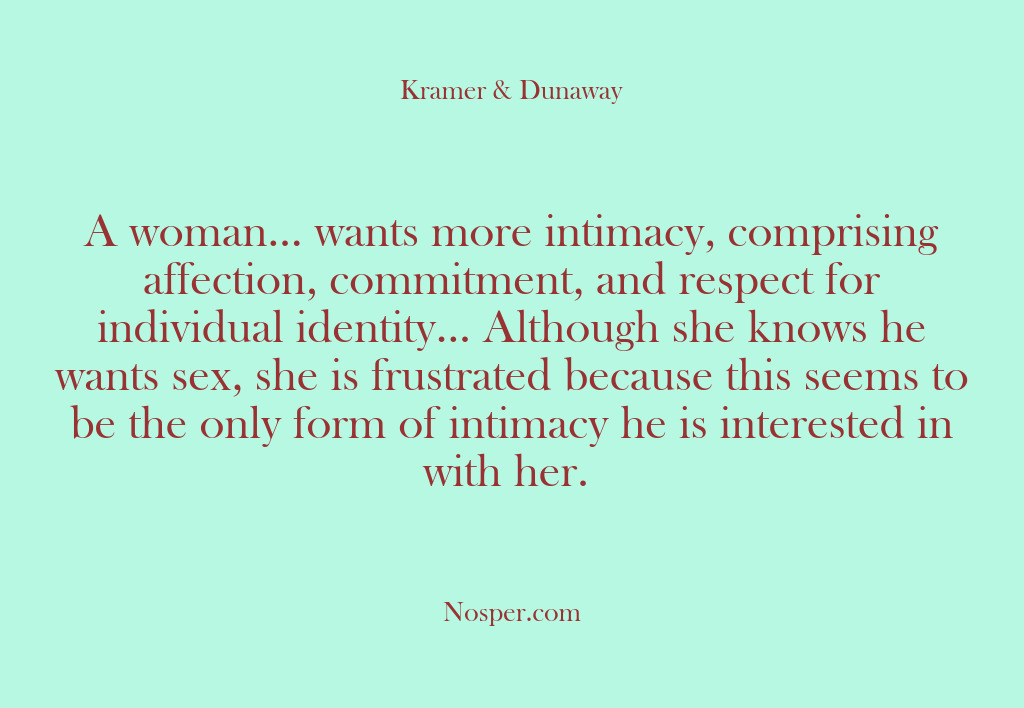 (Other Sources) A woman… wants more intimacy, comprising affection, commitment, and respect for individual…