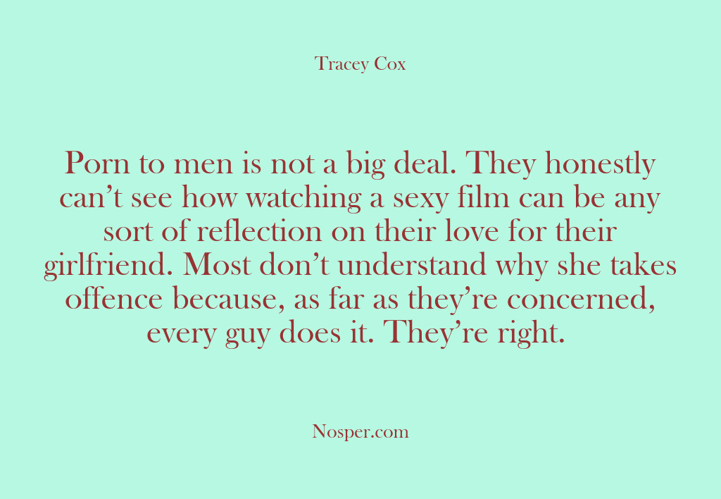 (Other Sources) Porn to men is not a big deal. They honestly can’t see…