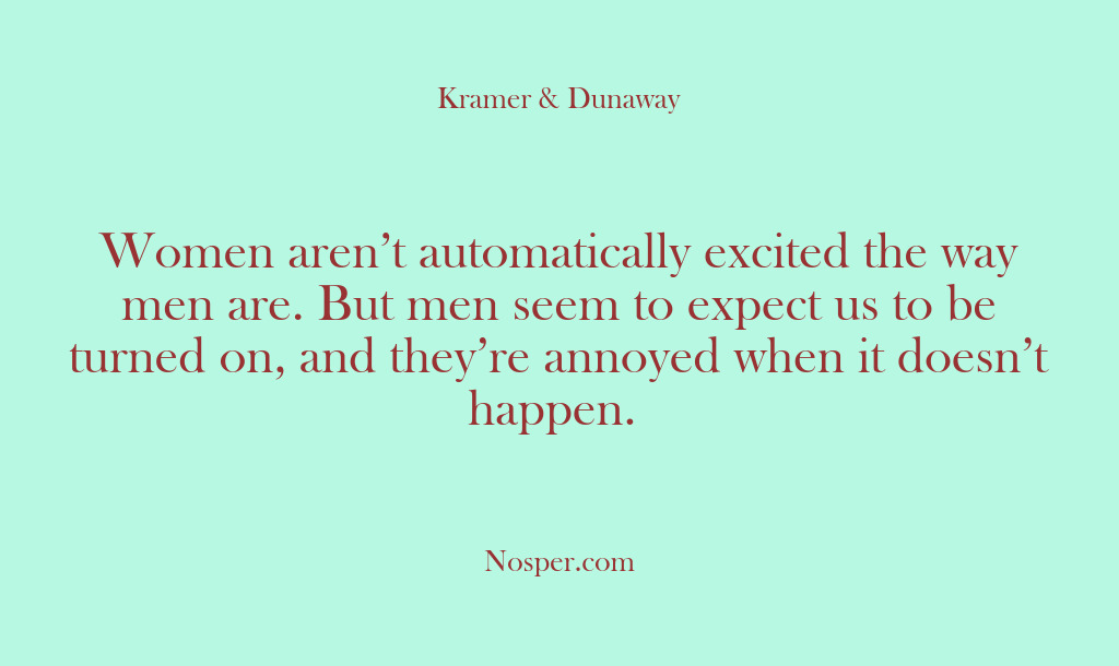 (Other Sources) Women aren’t automatically excited the way men are. But men seem to…