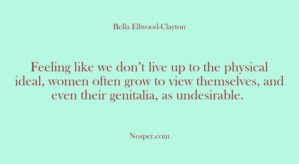 (Other Sources) Feeling like we don’t live up to the physical ideal, women often…