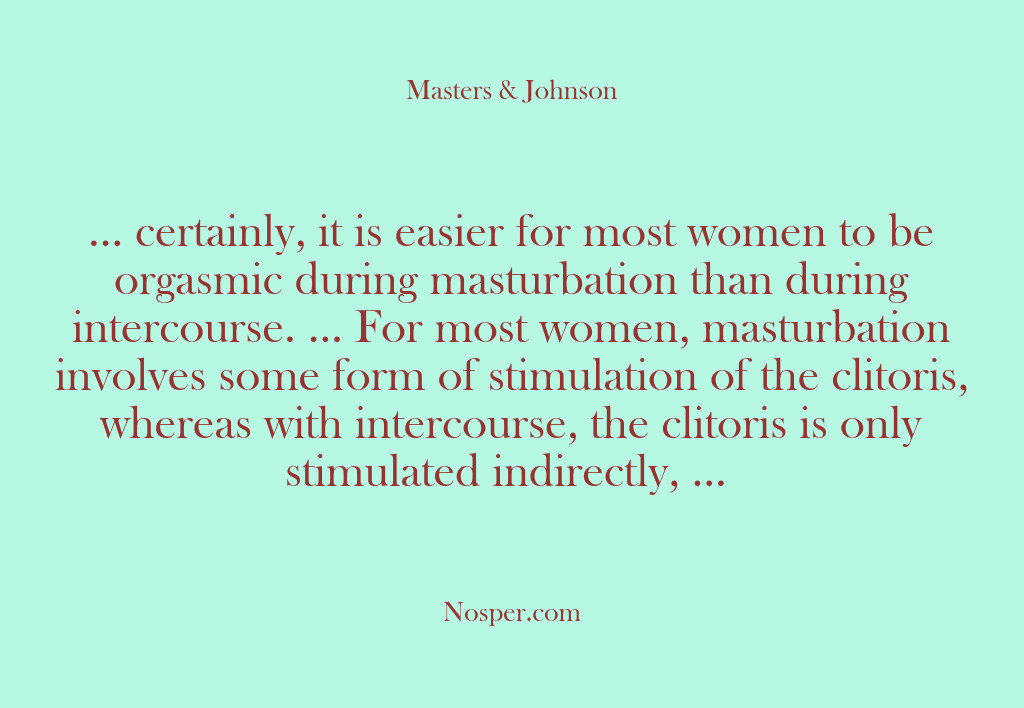 (Other Sources) … certainly, it is easier for most women to be orgasmic during…