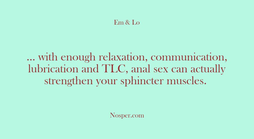 (Other Sources) … with enough relaxation, communication, lubrication and TLC, anal sex can actually…