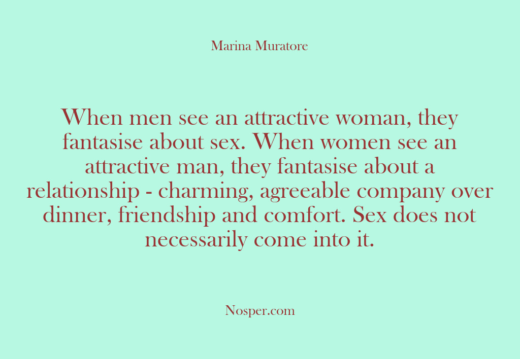 (Other Sources) When men see an attractive woman, they fantasise about sex. When women…
