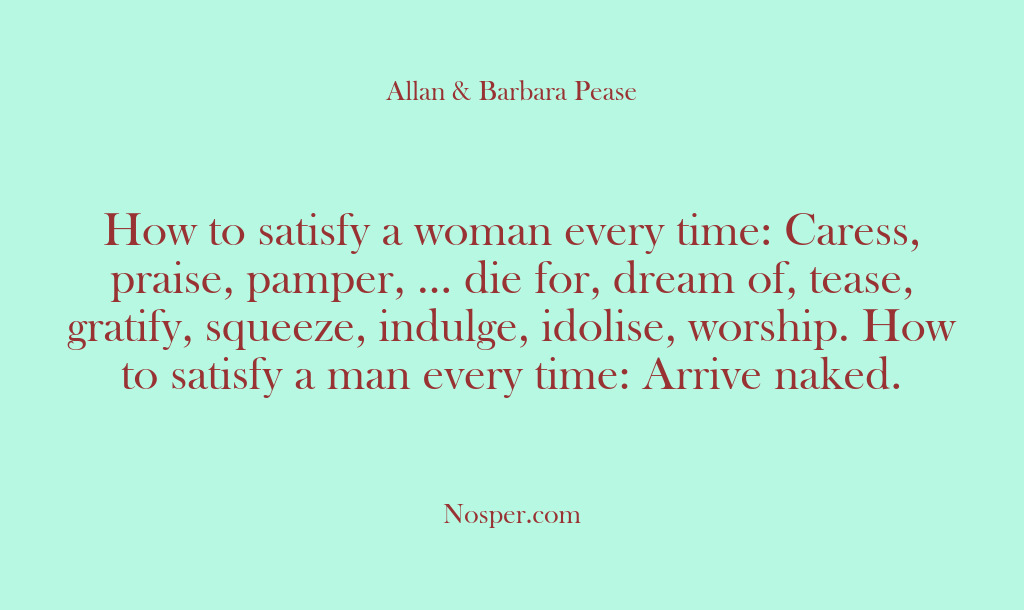 (Other Sources) How to satisfy a woman every time: Caress, praise, pamper, … die…