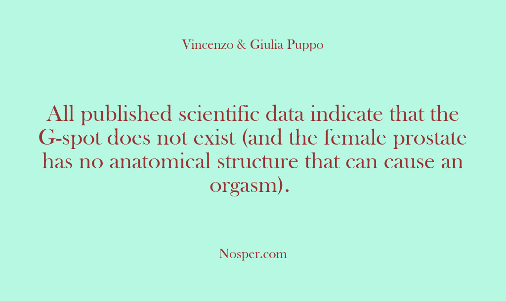 (Other Sources) All published scientific data indicate that the G-spot does not exist (and…