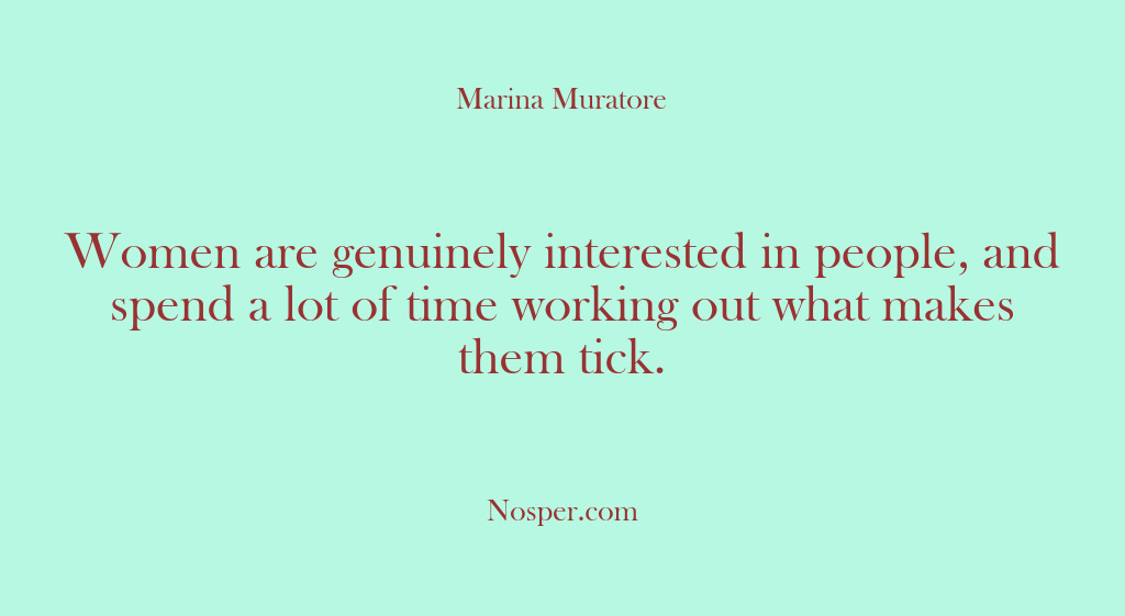 (Other Sources) Women are genuinely interested in people, and spend a lot of time…