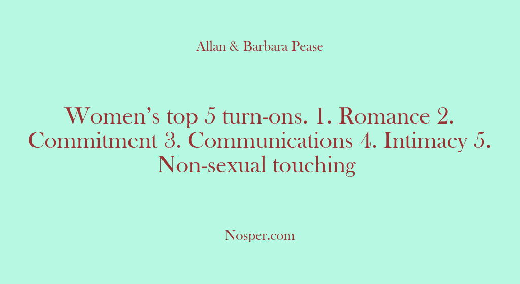 (Other Sources) Women’s top 5 turn-ons. 1. Romance 2. Commitment 3. Communications 4. Intimacy…