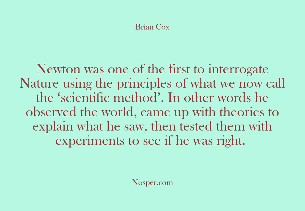 (Other Sources) Newton was one of the first to interrogate Nature using the principles…