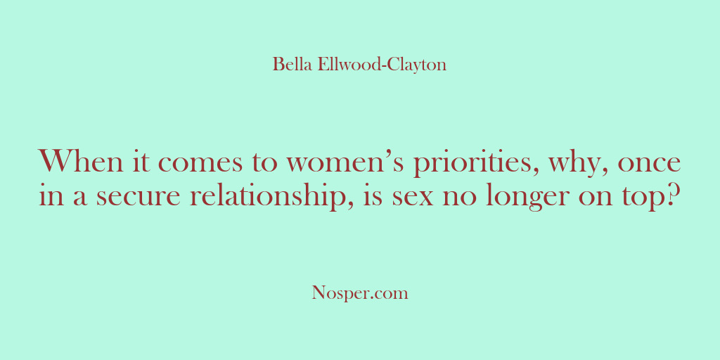 (Other Sources) When it comes to women’s priorities, why, once in a secure relationship,…