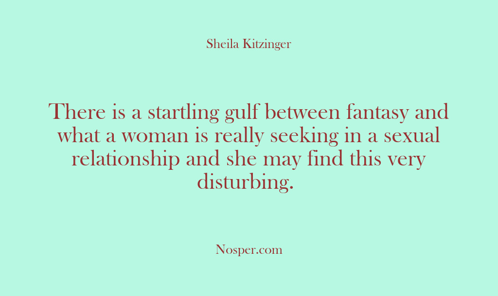 (Other Sources) There is a startling gulf between fantasy and what a woman is…