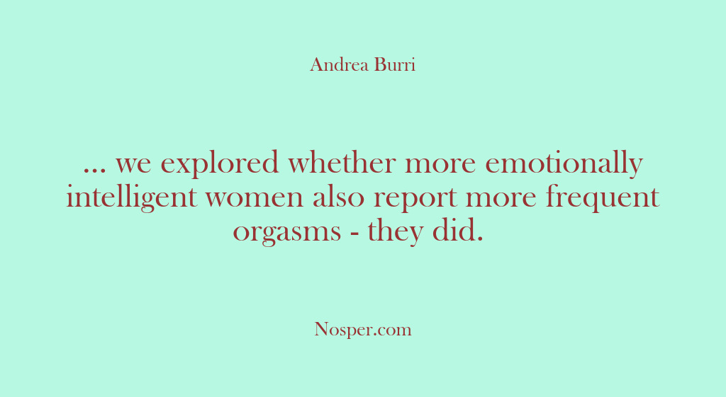 (Other Sources) … we explored whether more emotionally intelligent women also report more frequent…