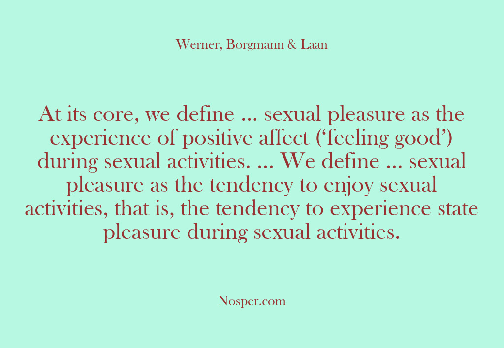 (Other Sources) At its core, we define … sexual pleasure as the experience of…