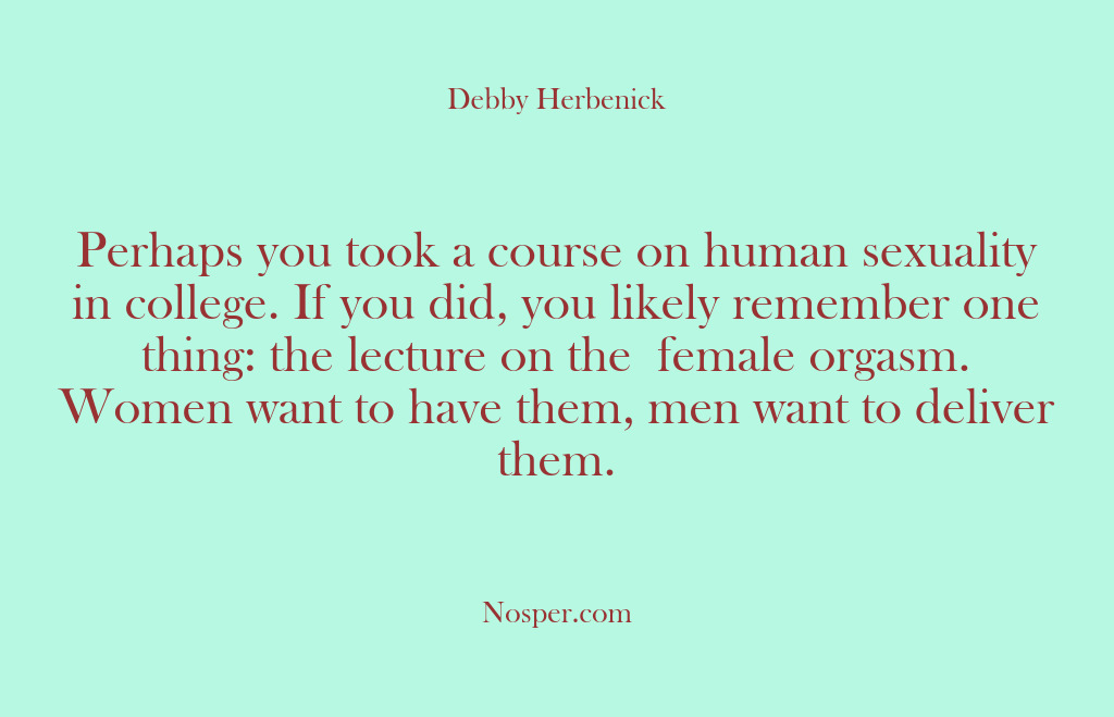 (Other Sources) Perhaps you took a course on human sexuality in college. If you…