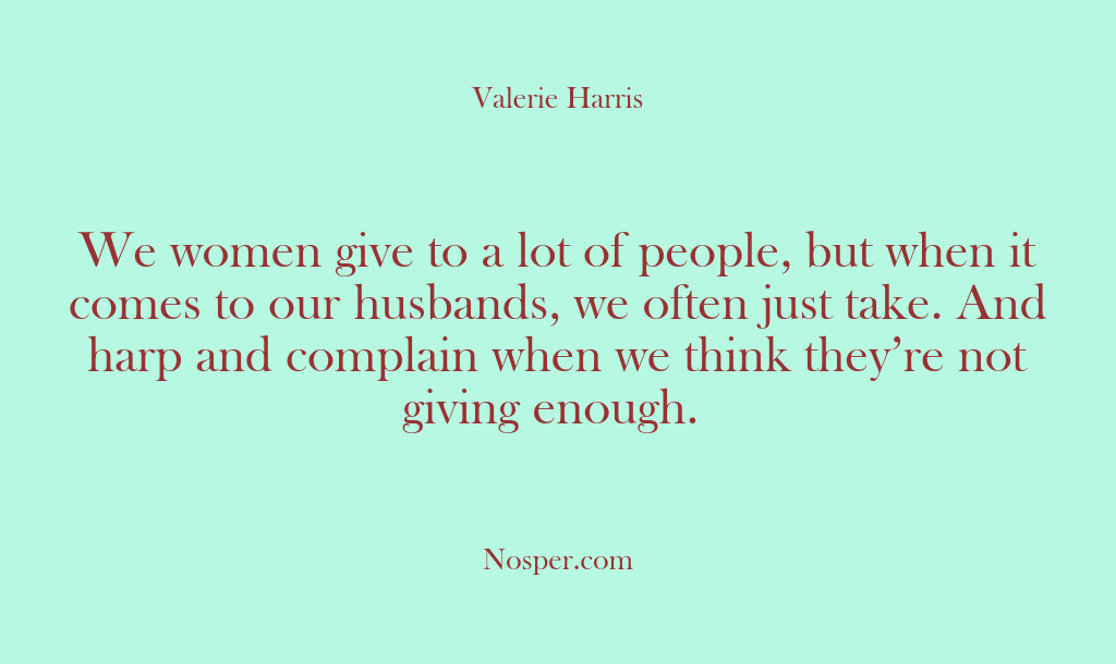 (Other Sources) We women give to a lot of people, but when it comes…