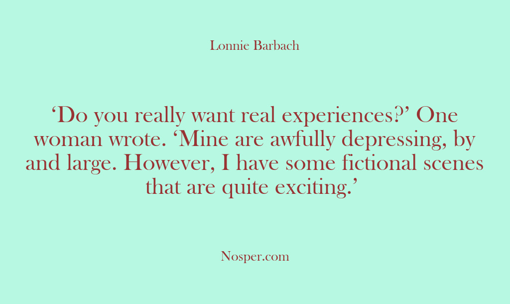 (Other Sources) ‘Do you really want real experiences?’ One woman wrote. ‘Mine are awfully…