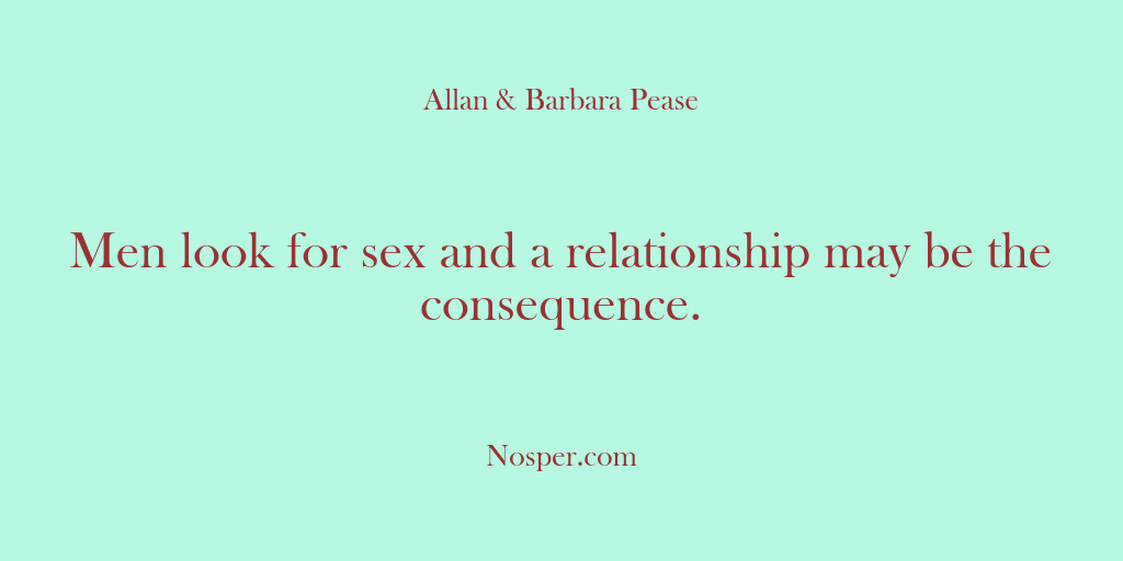 (Other Sources) Men look for sex and a relationship may be the consequence.