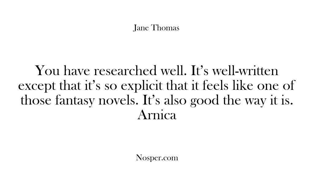 (Feedback) You have researched well. It’s well-written except that it’s so explicit that…