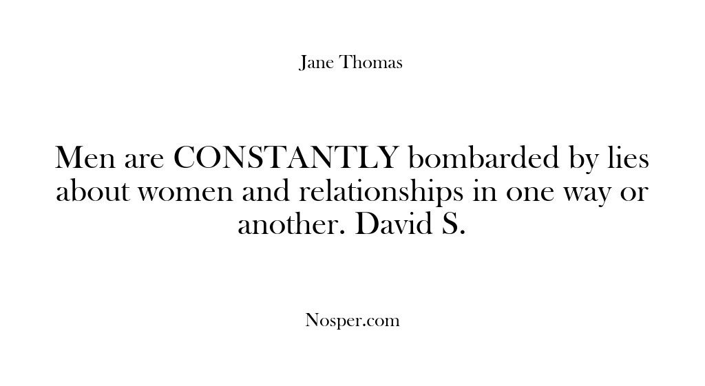 (Feedback) Men are CONSTANTLY bombarded by lies about women and relationships in one…