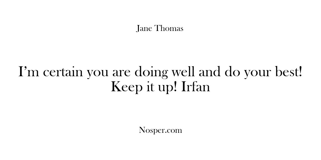 (Feedback) I’m certain you are doing well and do your best! Keep it…