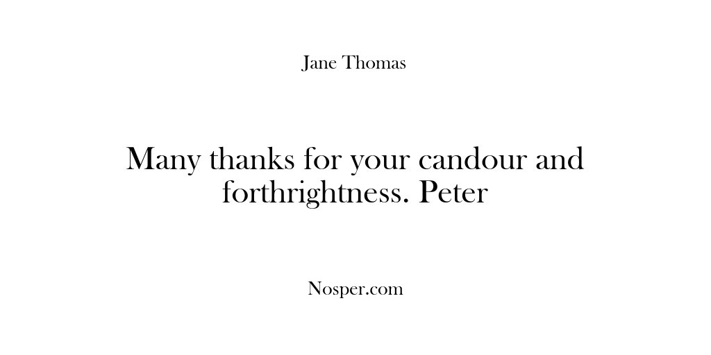 (Feedback) Many thanks for your candour and forthrightness. Peter