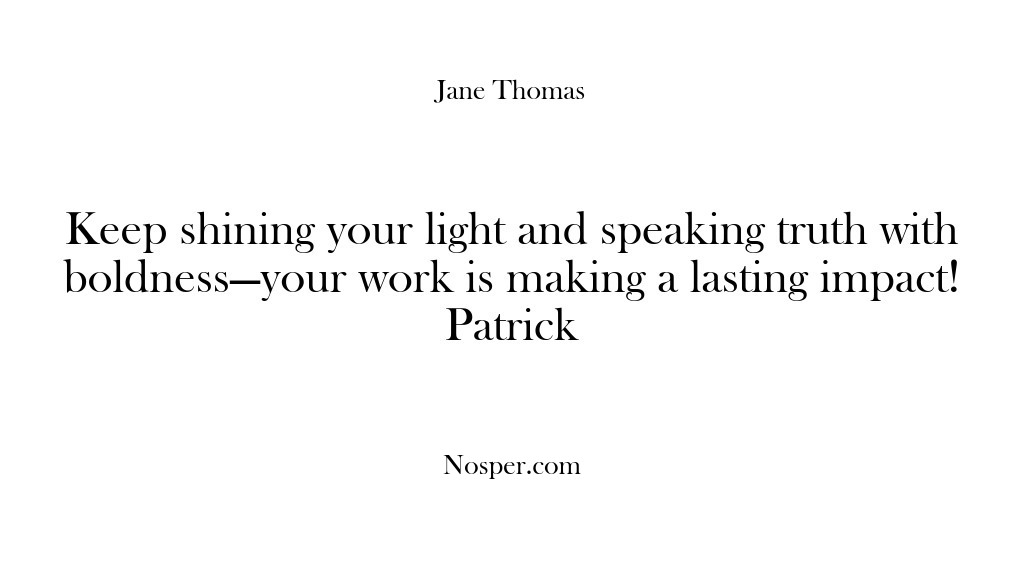 (Feedback) Keep shining your light and speaking truth with boldness—your work is making…