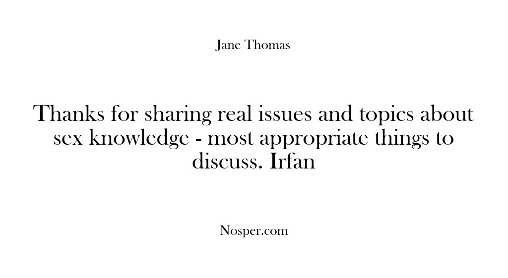 (Feedback) Thanks for sharing real issues and topics about sex knowledge – most…