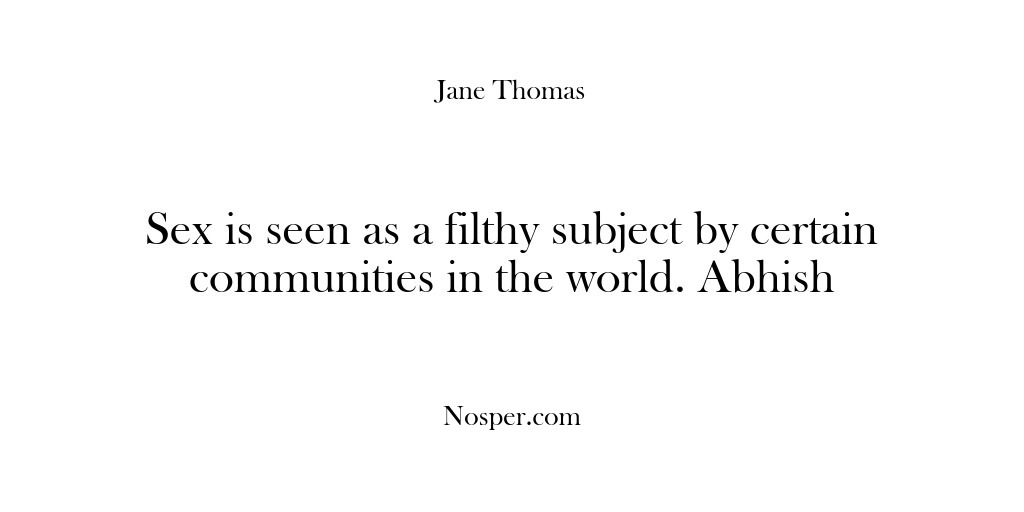 (Feedback) Sex is seen as a filthy subject by certain communities in the…