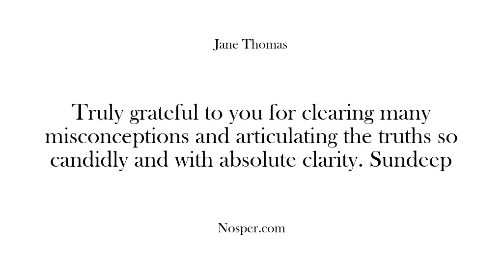 (Feedback) Truly grateful to you for clearing many misconceptions and articulating the truths…