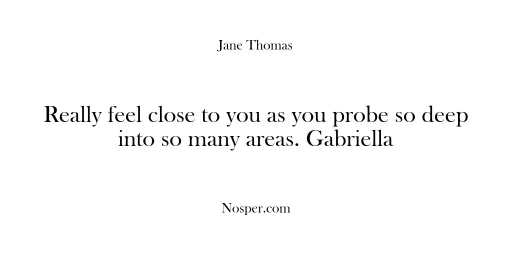 (Feedback) Really feel close to you as you probe so deep into so…