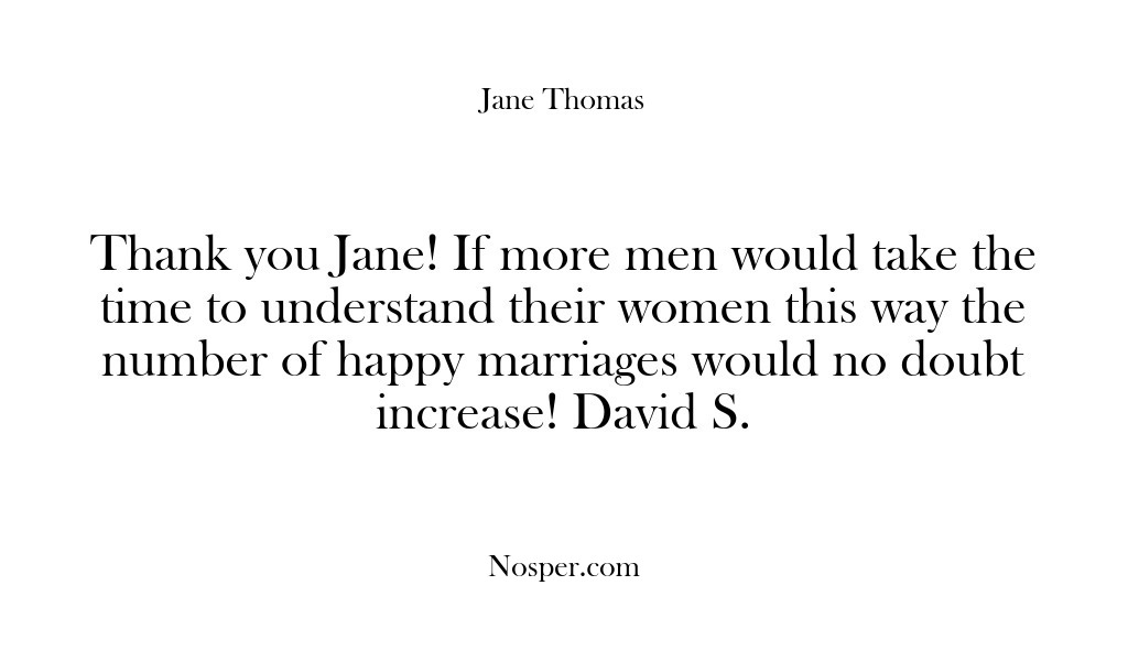 (Feedback) Thank you Jane! If more men would take the time to understand…
