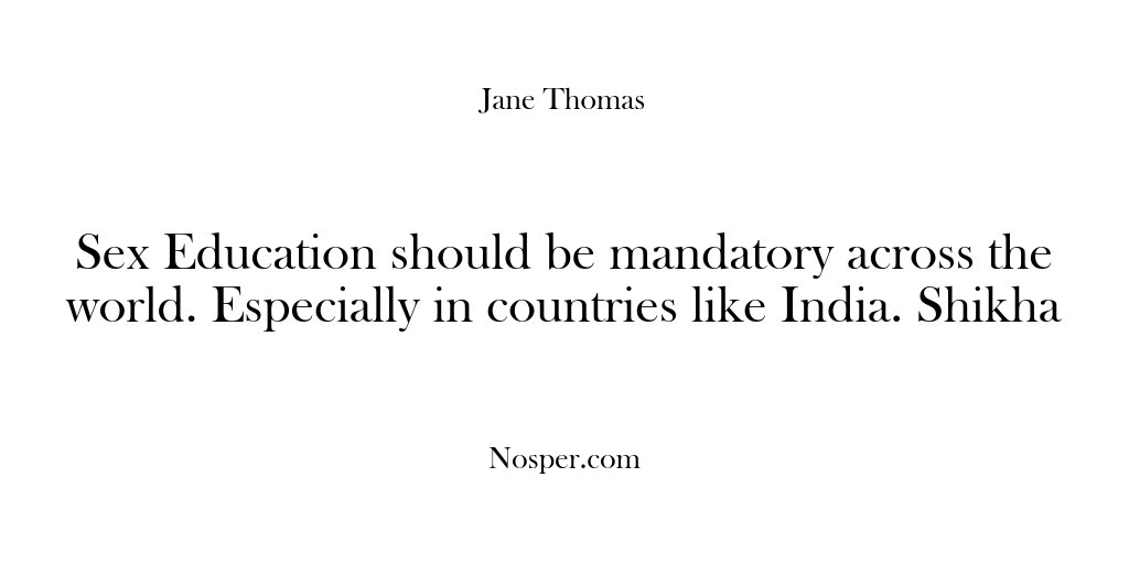 (Feedback) Sex Education should be mandatory across the world. Especially in countries like…