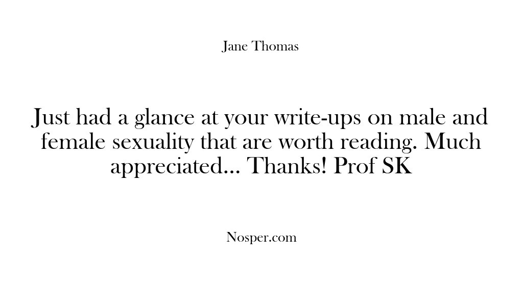 (Feedback) Just had a glance at your write-ups on male and female sexuality…