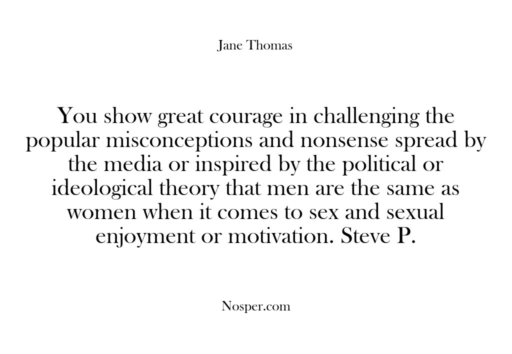 (Feedback) You show great courage in challenging the popular misconceptions and nonsense spread…