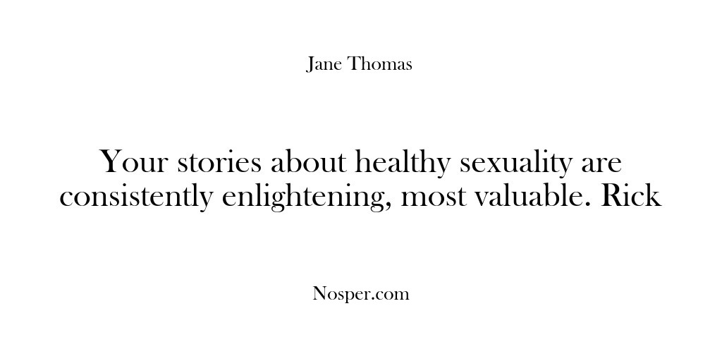 (Feedback) Your stories about healthy sexuality are consistently enlightening, most valuable. Rick