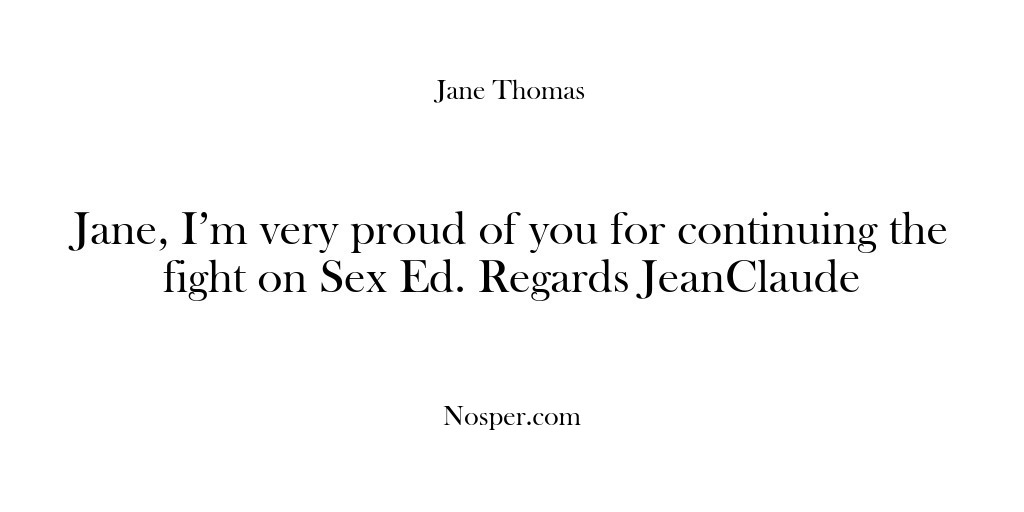 (Feedback) Jane, I’m very proud of you for continuing the fight on Sex…
