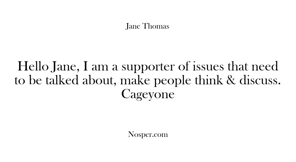 (Feedback) Hello Jane, I am a supporter of issues that need to be…