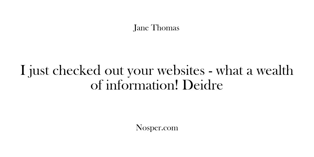 (Feedback) I just checked out your websites – what a wealth of information!…