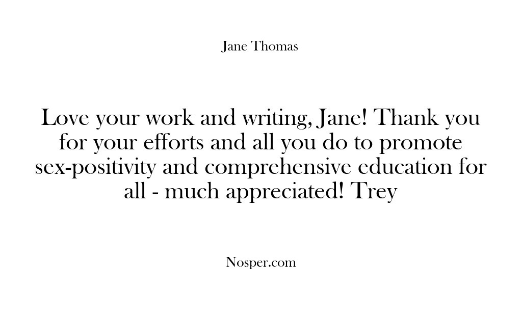 (Feedback) Love your work and writing, Jane! Thank you for your efforts and…