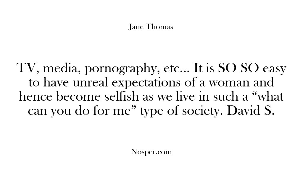 (Feedback) TV, media, pornography, etc… It is SO SO easy to have unreal…