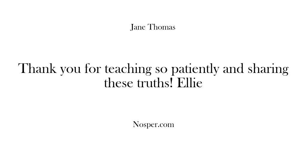 (Feedback) Thank you for teaching so patiently and sharing these truths! Ellie