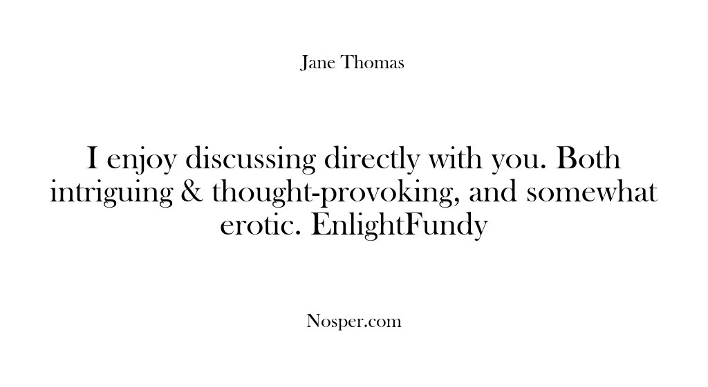 (Feedback) I enjoy discussing directly with you. Both intriguing & thought-provoking, and somewhat…