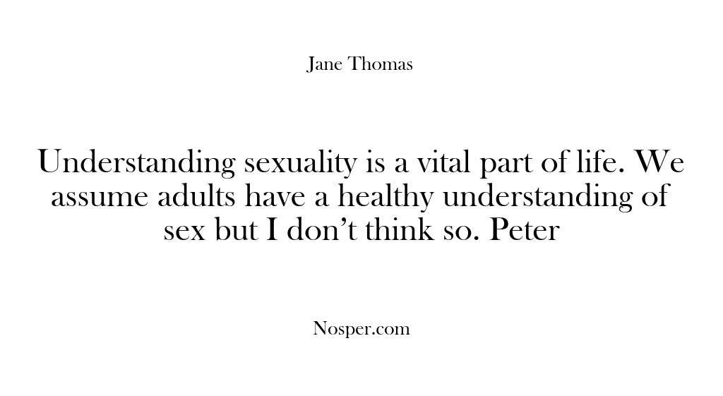(Feedback) Understanding sexuality is a vital part of life. We assume adults have…