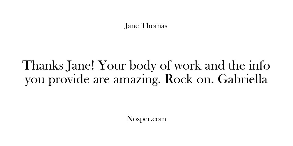 (Feedback) Thanks Jane! Your body of work and the info you provide are…